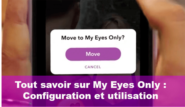 Comment activer My eyes only sur snapchat