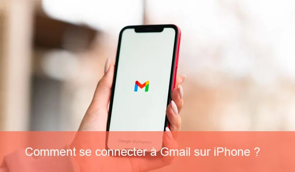 Comment se connecter à Gmail sur iPhone ?