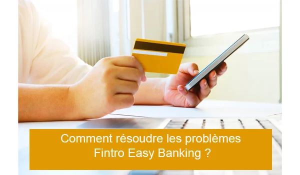 Fintro Easy Banking App ne fonctionne pas 